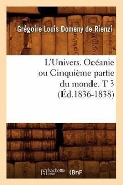 L'Univers. Océanie Ou Cinquième Partie Du Monde. T 3 (Éd.1836-1838) - Domeny de Rienzi, Grégoire Louis
