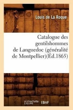 Catalogue Des Gentilshommes de Languedoc (Généralité de Montpellier)(Éd.1865) - Sans Auteur