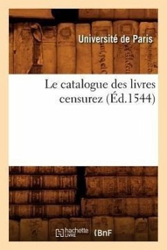 Le Catalogue Des Livres Censurez (Éd.1544) - Universite De Paris