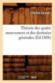 Théorie Des Quatre Mouvemens Et Des Destinées Générales (Éd.1808)