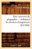 Dict. Universel de Géographie: Indiquant Les Derniers Changements (Éd.1860)
