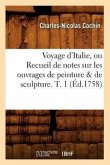 Voyage d'Italie, Ou Recueil de Notes Sur Les Ouvrages de Peinture & de Sculpture. T. 1 (Éd.1758)