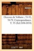 Oeuvres de Voltaire 51-52, 54-70. Correspondance. T. 55 (Éd.1830-1834)