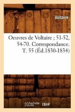 Oeuvres de Voltaire 51-52, 54-70. Correspondance. T. 55 (Éd.1830-1834) - Voltaire