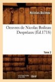 Oeuvres de Nicolas Boileau Despréaux. Tome 2 (Éd.1718)