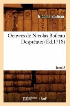 Oeuvres de Nicolas Boileau Despréaux. Tome 2 (Éd.1718) - Boileau, Nicolas