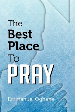 The Best Place to Pray - Oghene, Emmanuel