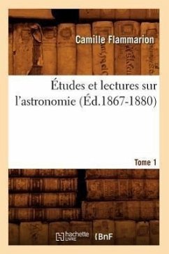 Études Et Lectures Sur l'Astronomie. Tome 1 (Éd.1867-1880) - Flammarion, Camille
