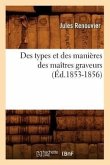 Des Types Et Des Manières Des Maîtres Graveurs (Éd.1853-1856)