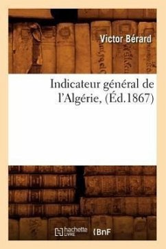 Indicateur Général de l'Algérie, (Éd.1867) - Bérard, Victor