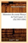 Mémoires Du Comte Horace de Viel Castel. [2] (Éd.1883-1884)