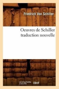 Oeuvres de Schiller Traduction Nouvelle - Schiller, Friedrich
