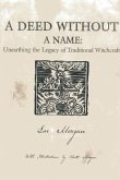 Deed Without a Name, A - Unearthing the Legacy of Traditional Witchcraft