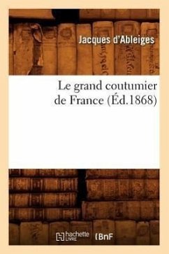 Le Grand Coutumier de France (Éd.1868) - D' Ableiges, Jacques