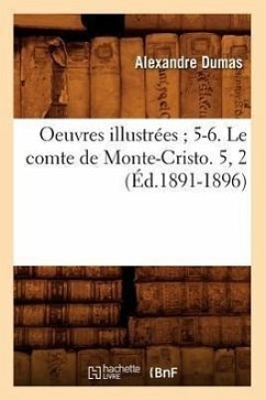 Oeuvres Illustrées 5-6. Le Comte de Monte-Cristo. 5, 2 (Éd.1891-1896) - Dumas, Alexandre