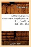 L'Univers. France: Dictionnaire Encyclopédique. T. 4, Cai-Cha (Éd.1840-1845)