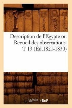 Description de l'Egypte Ou Recueil Des Observations. T 13 (Éd.1821-1830) - Sans Auteur