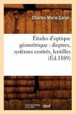 Études d'Optique Géométrique: Dioptres, Systèmes Centrés, Lentilles, (Éd.1889)
