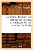de la Rime Française, Ses Origines, Son Histoire, Sa Nature, Ses Lois, Ses Caprices (Éd.1898)