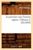La Province Sous l'Ancien Régime. [Volume 2] (Éd.1894)