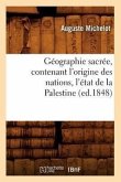 Géographie Sacrée, Contenant l'Origine Des Nations, l'État de la Palestine (Ed.1848)