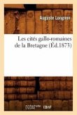 Les Cités Gallo-Romaines de la Bretagne (Éd.1873)