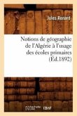 Notions de Géographie de l'Algérie À l'Usage Des Écoles Primaires (Éd.1892)