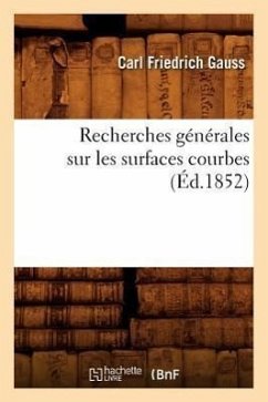 Recherches Générales Sur Les Surfaces Courbes (Éd.1852) - Gauss, Carl Friedrich