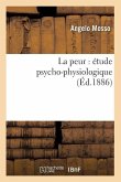 La Peur: Étude Psycho-Physiologique (Éd.1886)