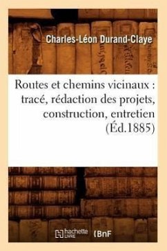 Cover Routes Et Chemins Vicinaux: Tracé, Rédaction Des Projets, Construction, Entretien (Éd.1885)