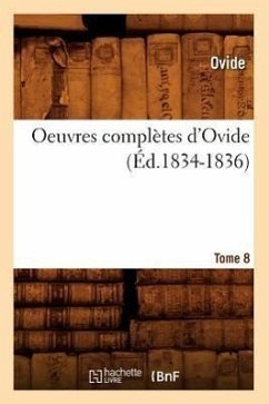 Oeuvres Complètes d'Ovide. Tome 8 (Éd.1834-1836) - Ovide