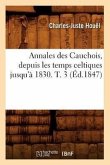 Annales Des Cauchois, Depuis Les Temps Celtiques Jusqu'à 1830. T. 3 (Éd.1847)