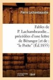 Fables de P. Lachambeaudie, Précédées d'Une Lettre de Béranger (Ed.1855)