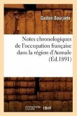Notes Chronologiques de l'Occupation Française Dans La Région d'Aumale, (Éd.1891)