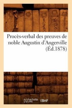 Procès-Verbal Des Preuves de Noble Augustin d'Angerville (Éd.1878) - Sans Auteur