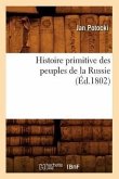 Histoire Primitive Des Peuples de la Russie, (Éd.1802)