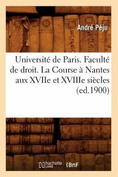 Université de Paris. Faculté de droit. La Course à Nantes aux XVIIe et XVIIIe siècles (ed.1900) - Péju, André