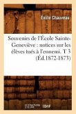 Souvenirs de l'École Sainte-Geneviève: Notices Sur Les Élèves Tués À l'Ennemi. T 3 (Éd.1872-1873)