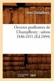 Oeuvres Posthumes de Champfleury: Salons 1846-1851 (Éd.1894)