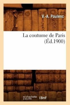 La Coutume de Paris (Éd.1900) - Poulenc, V. -A