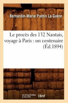 Cover Le Procès Des 132 Nantais, Voyage À Paris: Un Centenaire (Éd.1894)