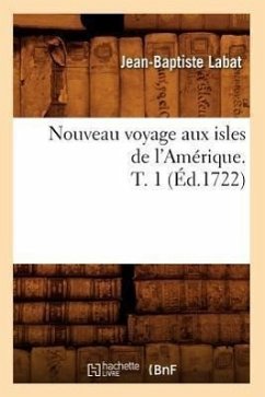 Nouveau Voyage Aux Isles de l'Amérique. T. 1 (Éd.1722) - Tisserand, Eugène