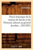 Précis Historique de la Maison de Savoie Et Du Piémont, Adressé Au Général Jourdan (Éd.1802)