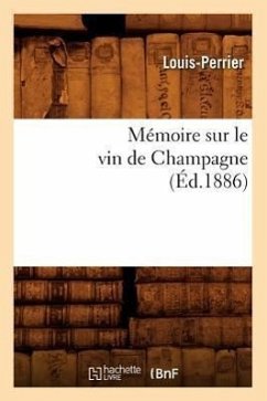 Mémoire Sur Le Vin de Champagne (Éd.1886) - Louis-Perrier