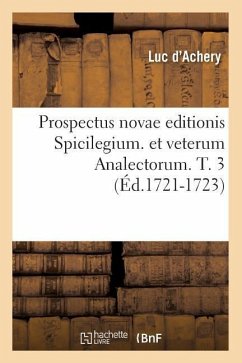 Prospectus Novae Editionis Spicilegium. Et Veterum Analectorum. T. 3 (Éd.1721-1723) - D' Achery, Luc