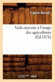 Vade-Mecum À l'Usage Des Agriculteurs (Éd.1878)