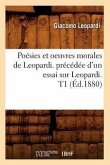 Poésies Et Oeuvres Morales de Leopardi. Précédée d'Un Essai Sur Leopardi. T1 (Éd.1880)