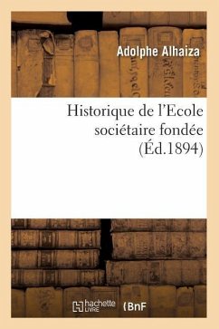Historique de l'Ecole Sociétaire Fondée (Éd.1894) - Alhaiza, Adolphe