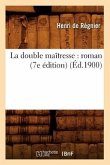 La Double Maîtresse: Roman (7e Édition) (Éd.1900)