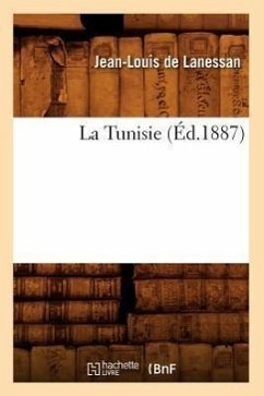 La Tunisie (Éd.1887) - Lanessan, Jean-Louis De